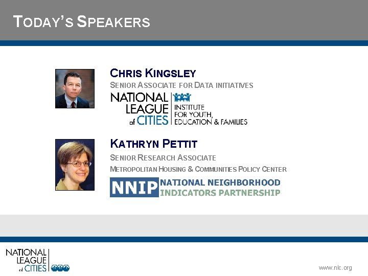 TODAY’S SPEAKERS CHRIS KINGSLEY SENIOR ASSOCIATE FOR DATA INITIATIVES KATHRYN PETTIT SENIOR RESEARCH ASSOCIATE