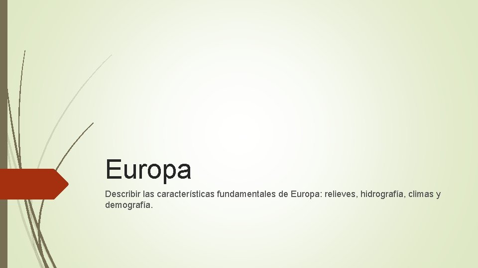 Europa Describir las características fundamentales de Europa: relieves, hidrografía, climas y demografía. 