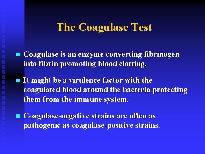 The Coagulase Test n Coagulase is an enzyme converting fibrinogen into fibrin promoting blood