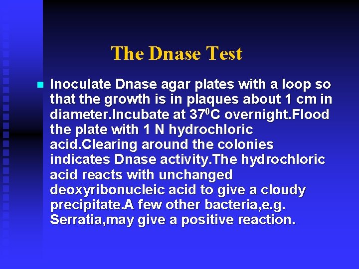 The Dnase Test n Inoculate Dnase agar plates with a loop so that the