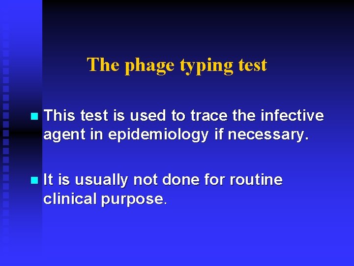 The phage typing test n This test is used to trace the infective agent