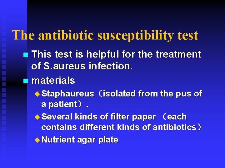 The antibiotic susceptibility test This test is helpful for the treatment of S. aureus