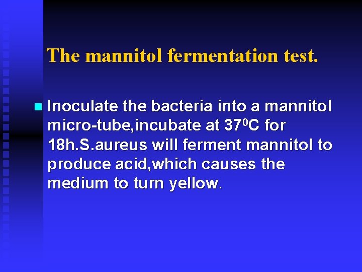 The mannitol fermentation test. n Inoculate the bacteria into a mannitol micro-tube, incubate at