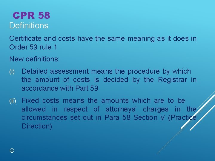 CPR 58 Definitions Certificate and costs have the same meaning as it does in CPR 58 Definitions Certificate and costs have the same meaning as it does in