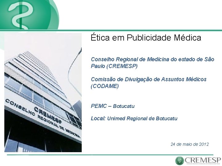 Ética em Publicidade Médica Conselho Regional de Medicina do estado de São Paulo (CREMESP)