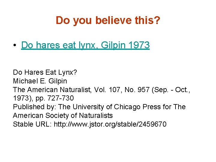 Do you believe this? • Do hares eat lynx, Gilpin 1973 Do Hares Eat