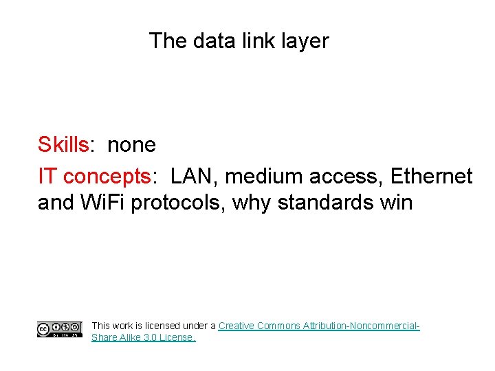 The data link layer Skills: none IT concepts: LAN, medium access, Ethernet and Wi.