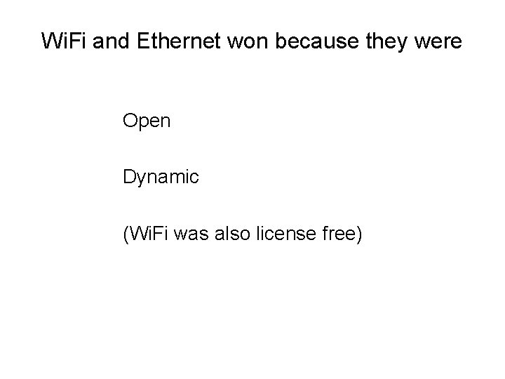 Wi. Fi and Ethernet won because they were Open Dynamic (Wi. Fi was also