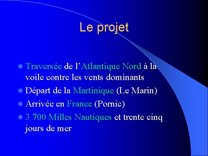 Le projet l Traversée de l’Atlantique Nord à la voile contre les vents dominants