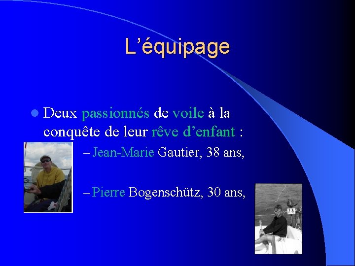 L’équipage l Deux passionnés de voile à la conquête de leur rêve d’enfant :