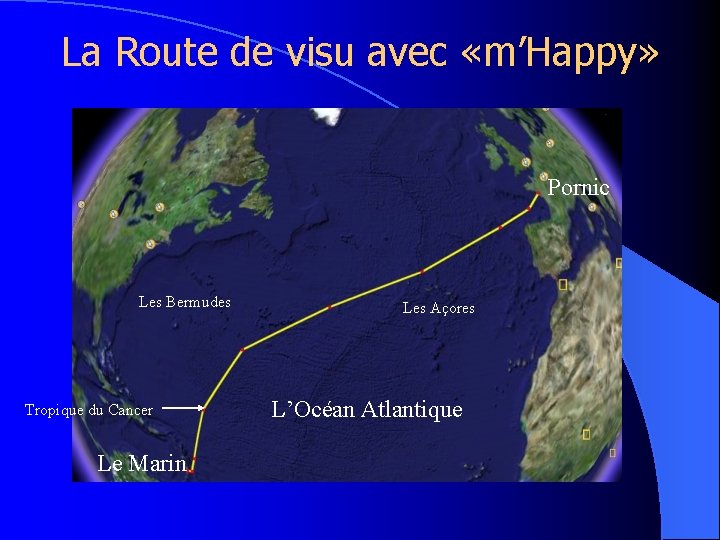 La Route de visu avec «m’Happy» Pornic Les Bermudes Tropique du Cancer Le Marin