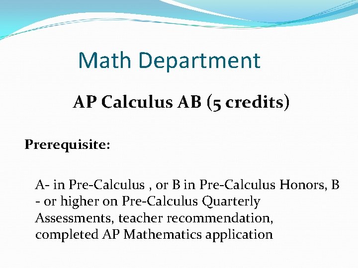 Math Department AP Calculus AB (5 credits) Prerequisite: A- in Pre-Calculus , or B