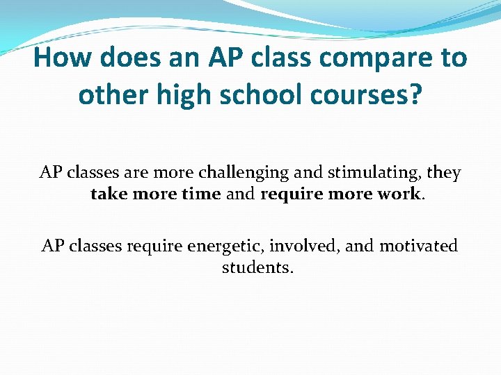 How does an AP class compare to other high school courses? AP classes are