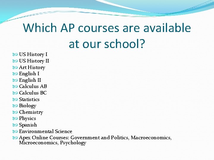 Which AP courses are available at our school? US History II Art History English