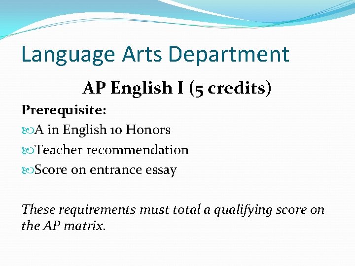 Language Arts Department AP English I (5 credits) Prerequisite: A in English 10 Honors
