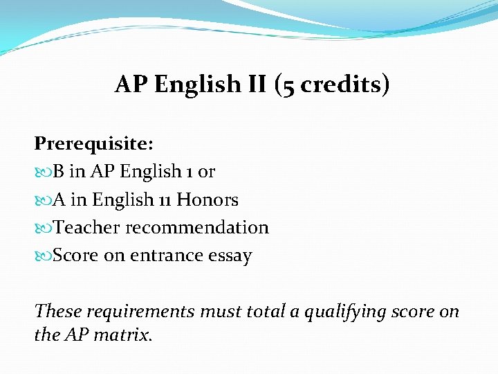 AP English II (5 credits) Prerequisite: B in AP English 1 or A in