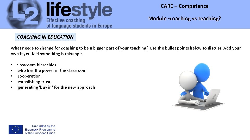 CARE – Competence Module -coaching vs teaching? Module COACHING IN EDUCATION What needs to