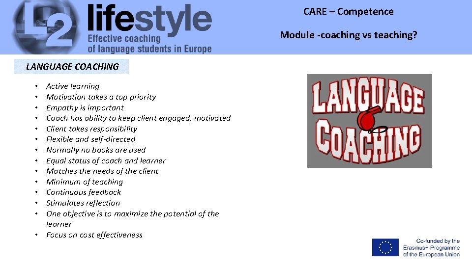 CARE – Competence Module -coaching vs teaching? Module LANGUAGE COACHING Active learning Motivation takes