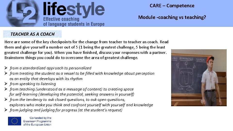 CARE – Competence Module -coaching vs teaching? Module TEACHER AS A COACH Here are