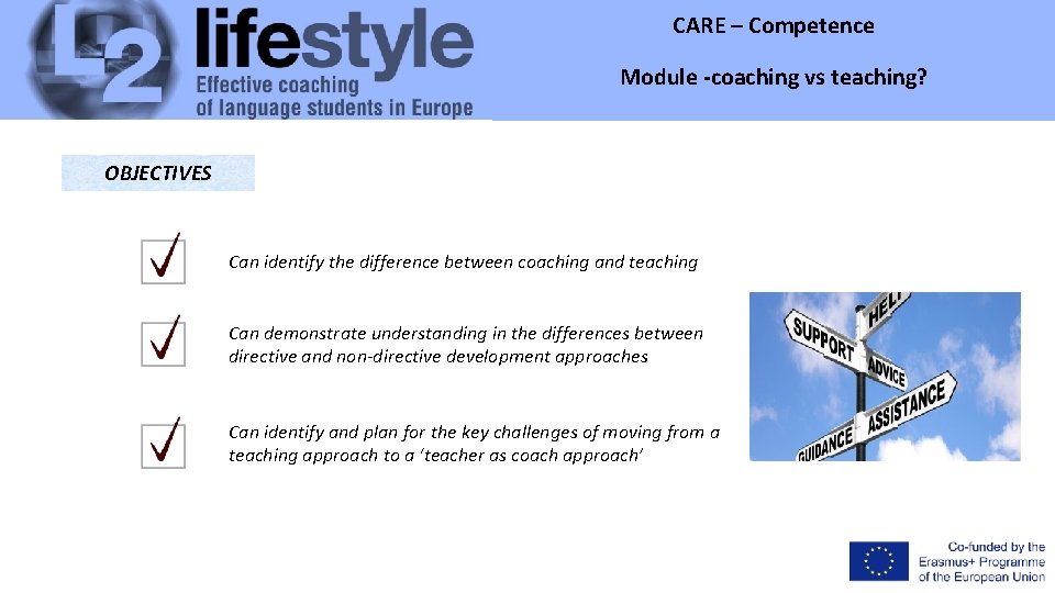 CARE – Competence Module -coaching vs teaching? OBJECTIVES Can identify the difference between coaching