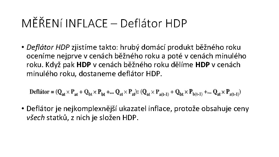 MĚŘENí INFLACE – Deflátor HDP • Deflátor HDP zjistíme takto: hrubý domácí produkt běžného