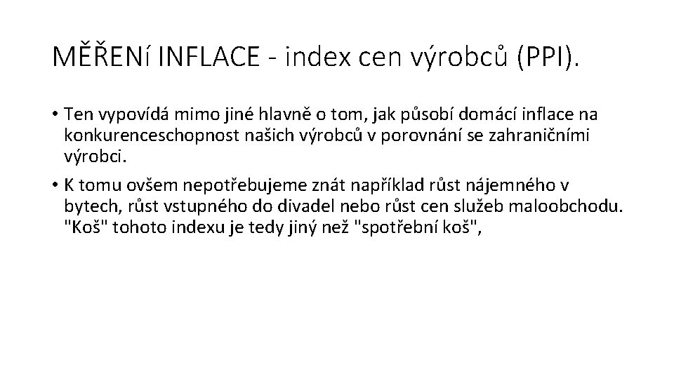 MĚŘENí INFLACE - index cen výrobců (PPI). • Ten vypovídá mimo jiné hlavně o