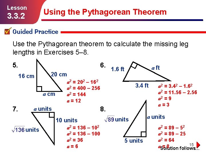Lesson Using the Pythagorean Theorem 3. 3. 2 Guided Practice Use the Pythagorean theorem