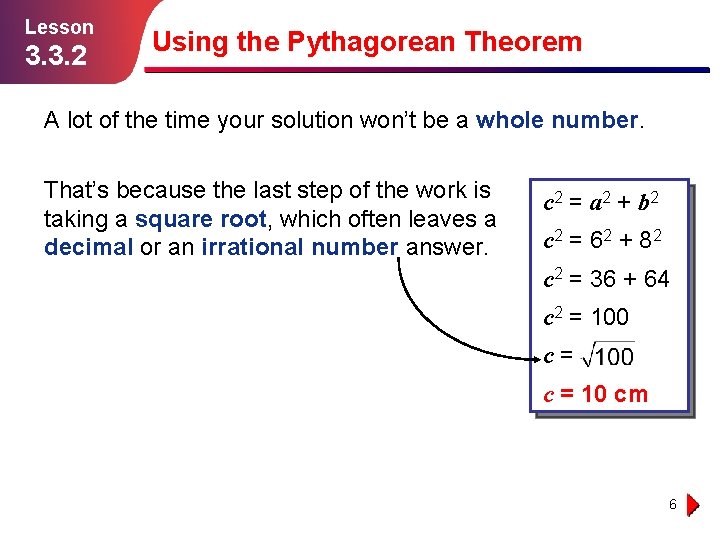 Lesson 3. 3. 2 Using the Pythagorean Theorem A lot of the time your