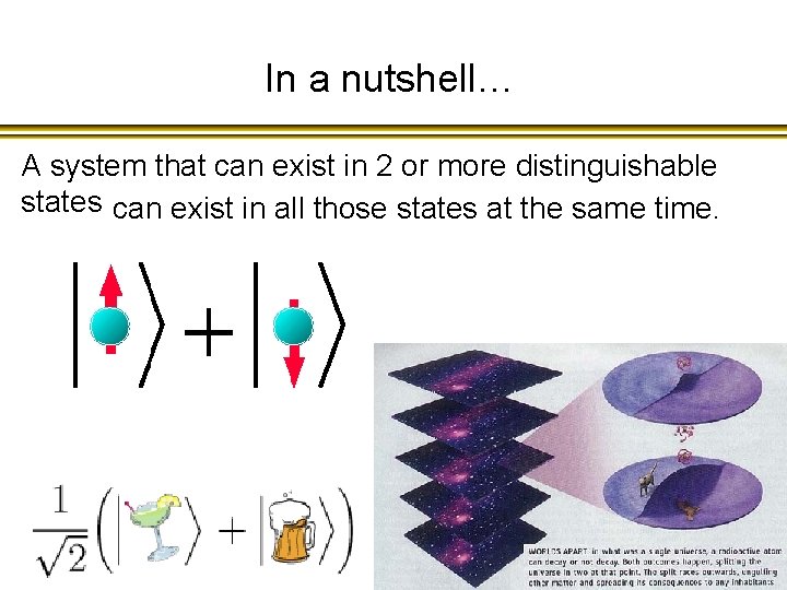In a nutshell… A system that can exist in 2 or more distinguishable states