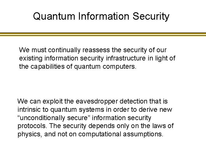 Quantum Information Security We must continually reassess the security of our existing information security