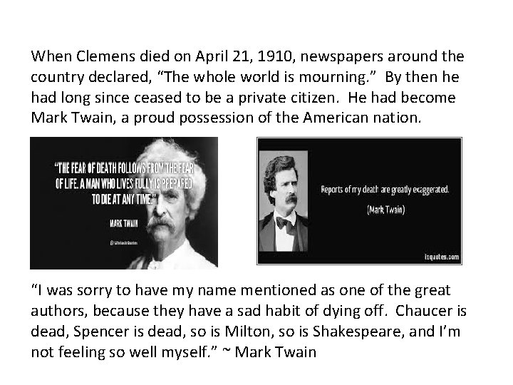 When Clemens died on April 21, 1910, newspapers around the country declared, “The whole When Clemens died on April 21, 1910, newspapers around the country declared, “The whole