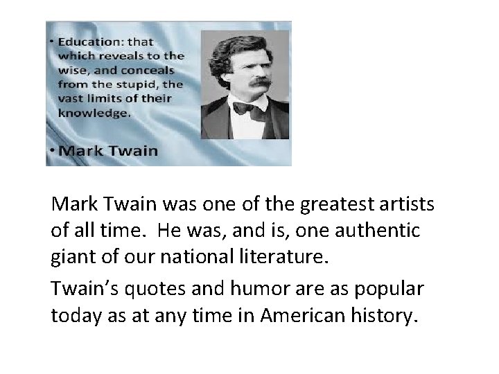 Mark Twain was one of the greatest artists of all time. He was, and Mark Twain was one of the greatest artists of all time. He was, and
