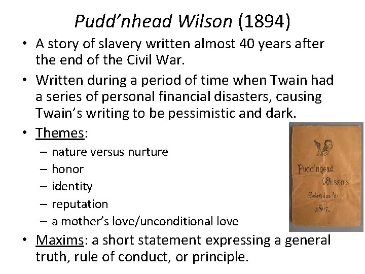 Pudd’nhead Wilson (1894) • A story of slavery written almost 40 years after the Pudd’nhead Wilson (1894) • A story of slavery written almost 40 years after the