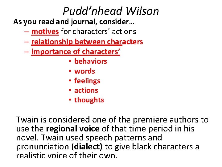 Pudd’nhead Wilson As you read and journal, consider… – motives for characters’ actions – Pudd’nhead Wilson As you read and journal, consider… – motives for characters’ actions –