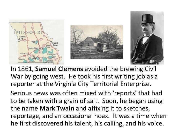 In 1861, Samuel Clemens avoided the brewing Civil War by going west. He took In 1861, Samuel Clemens avoided the brewing Civil War by going west. He took