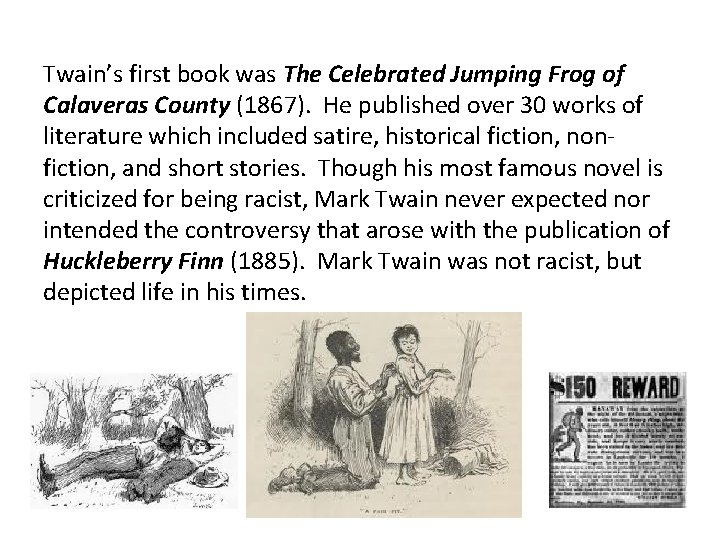 Twain’s first book was The Celebrated Jumping Frog of Calaveras County (1867). He published Twain’s first book was The Celebrated Jumping Frog of Calaveras County (1867). He published