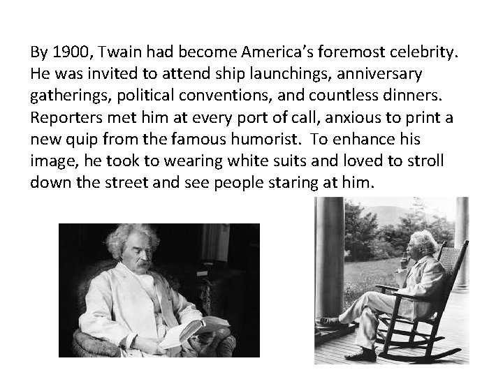 By 1900, Twain had become America’s foremost celebrity. He was invited to attend ship By 1900, Twain had become America’s foremost celebrity. He was invited to attend ship