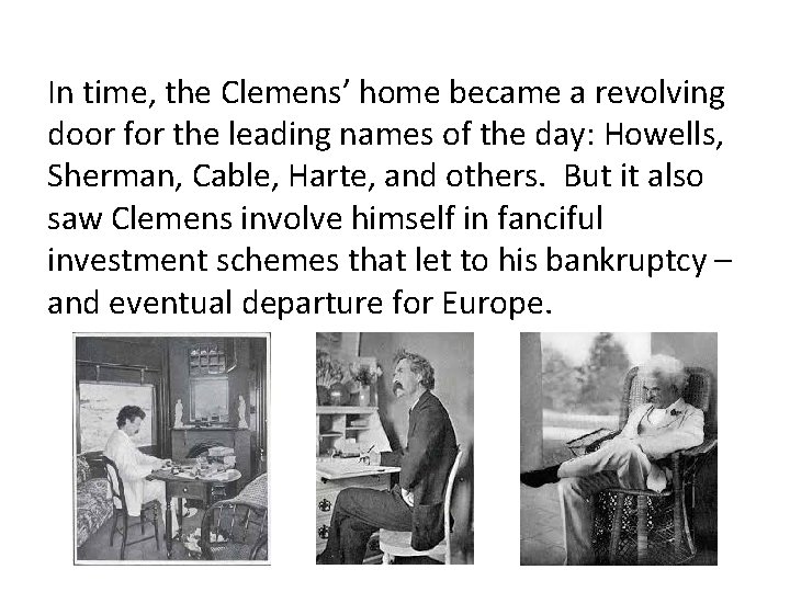 In time, the Clemens’ home became a revolving door for the leading names of In time, the Clemens’ home became a revolving door for the leading names of