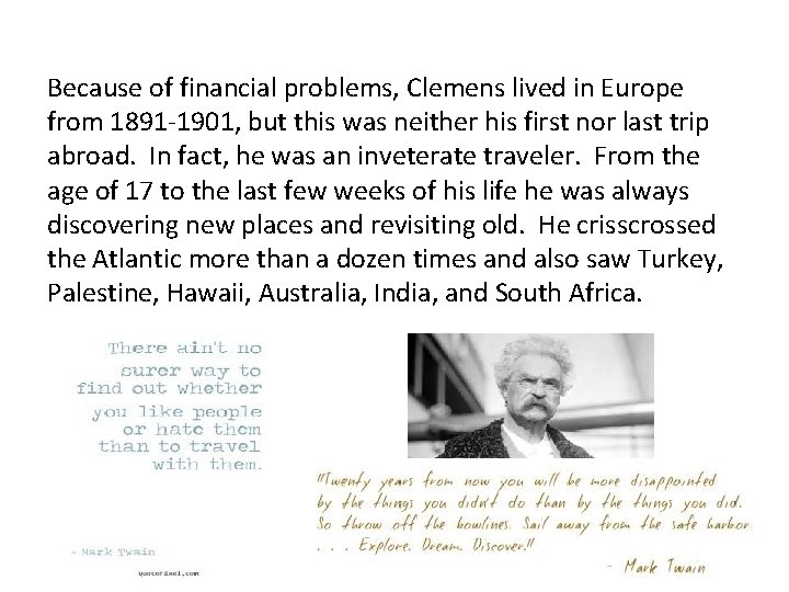 Because of financial problems, Clemens lived in Europe from 1891 -1901, but this was Because of financial problems, Clemens lived in Europe from 1891 -1901, but this was