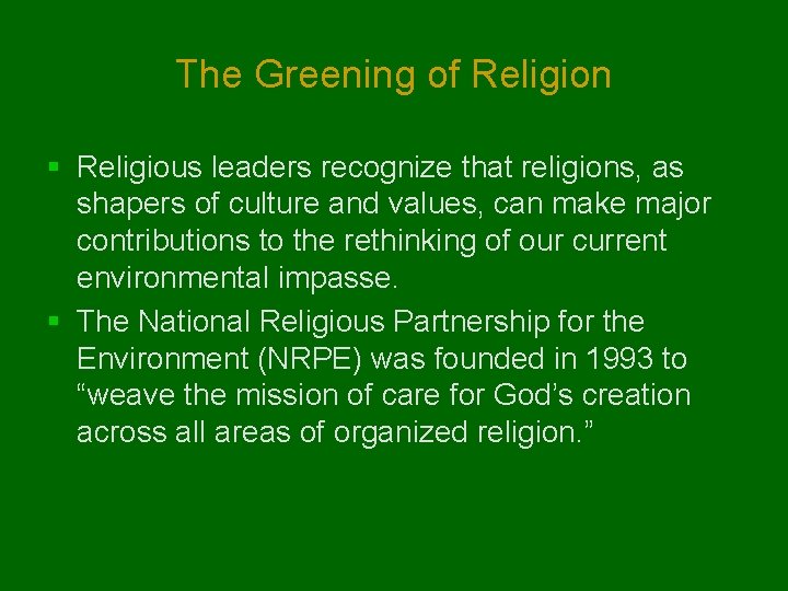 The Greening of Religion § Religious leaders recognize that religions, as shapers of culture