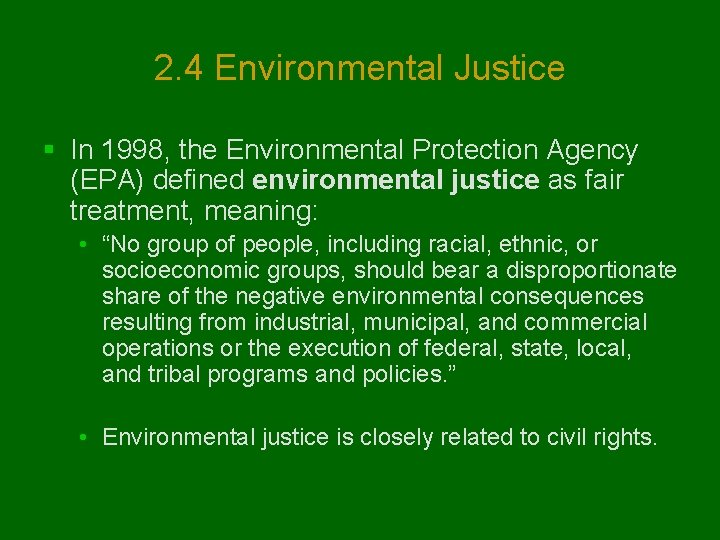 2. 4 Environmental Justice § In 1998, the Environmental Protection Agency (EPA) defined environmental