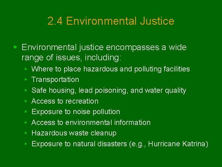 2. 4 Environmental Justice § Environmental justice encompasses a wide range of issues, including: