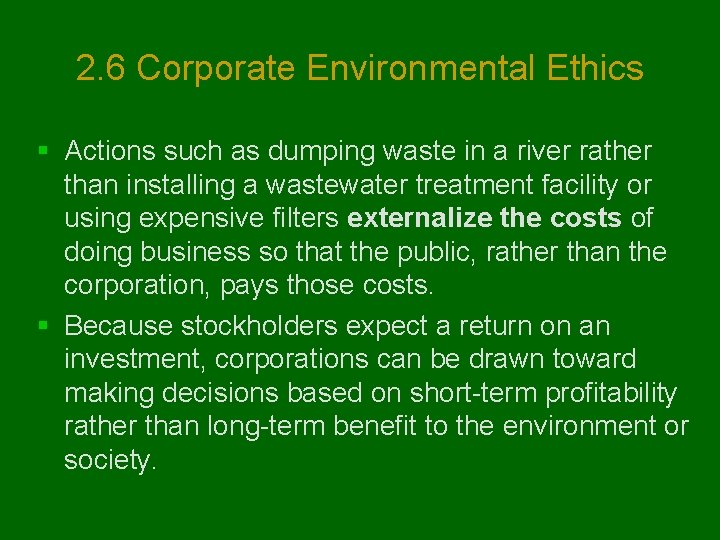 2. 6 Corporate Environmental Ethics § Actions such as dumping waste in a river