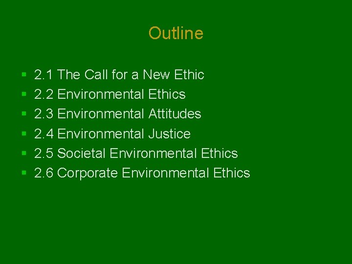 Outline § § § 2. 1 The Call for a New Ethic 2. 2