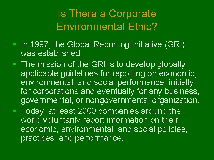 Is There a Corporate Environmental Ethic? § In 1997, the Global Reporting Initiative (GRI)