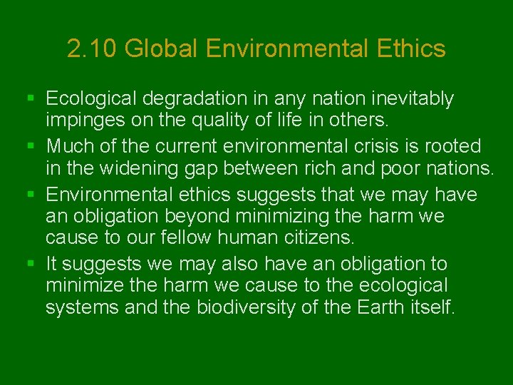 2. 10 Global Environmental Ethics § Ecological degradation in any nation inevitably impinges on