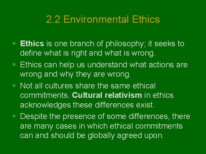 2. 2 Environmental Ethics § Ethics is one branch of philosophy; it seeks to