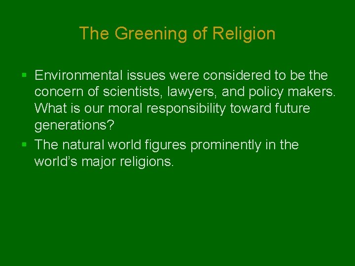 The Greening of Religion § Environmental issues were considered to be the concern of