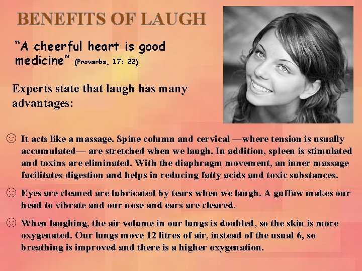 BENEFITS OF LAUGH “A cheerful heart is good medicine” (Proverbs, 17: 22) Experts state