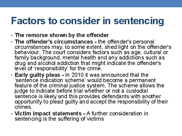 Factors to consider in sentencing • The remorse shown by the offender • The